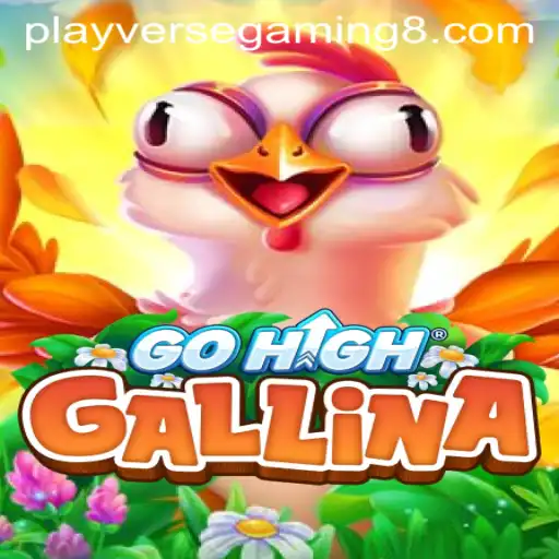 Discover the Thrilling World of GoHighGallina: Playverse Gaming's Latest Sensation