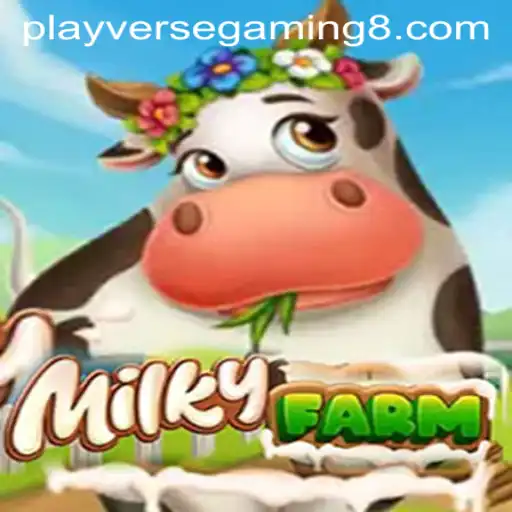 MilkyFarm: A Journey Through Playverse Gaming's Latest Adventure