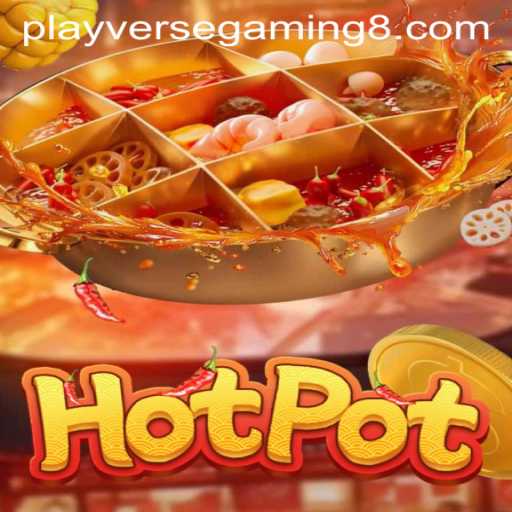 Exploring the Exciting World of Hotpot: A Thrilling Gaming Experience by Playverse Gaming