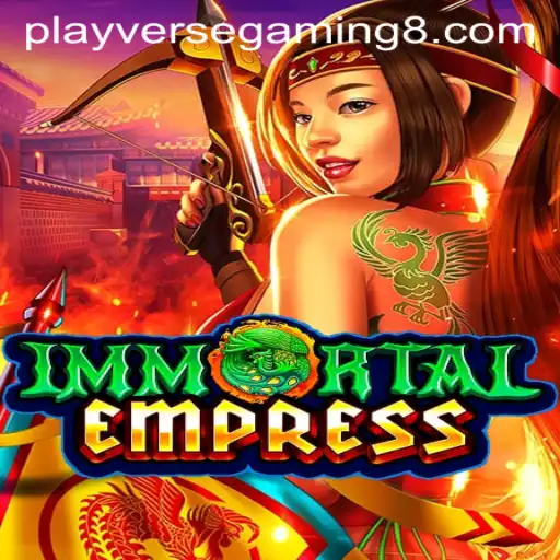 ImmortalEmpress: A Dive into the Mystical World of Playverse Gaming