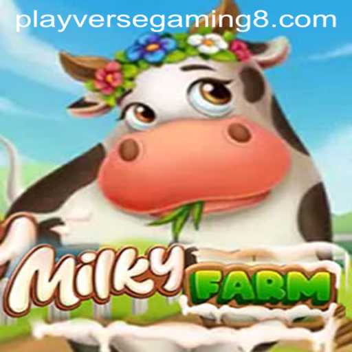 MilkyFarm: A Journey Through Playverse Gaming's Latest Adventure