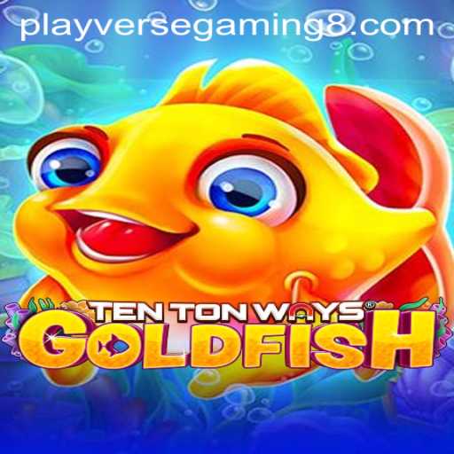 Exploring the World of TenTonWaysGoldfish in the Playverse Gaming Landscape